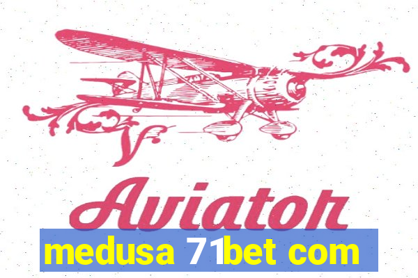 medusa 71bet com